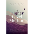 The Higher Level Method: Success Stories on How to Master Your Business and Life Goals - Paperback