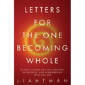 Letters For The One Becoming Whole: 24 Soul Letters for Self-Healing, Wholeness, and Remembering Who You Are - Paperback