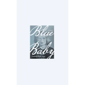 Blue Baby: A Memoir - Hardcover
