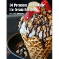50 Premium Waffle Cone Ice Cream Recipes - Paperback