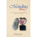 Mending Mine: My Love Story of Healing Through Faith, Forgiveness, and Grace - Paperback