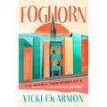 Foghorn: The Nearly True Story of a Small Publishing Empire - Paperback