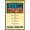 Black Dawn, Bright Day: Indian Prophecies for the Millennium That Reveal the Fate of the Earth - Paperback