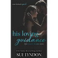 His Loving Guidance: Three Domestic Discipline Stories - Paperback