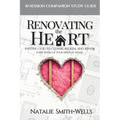 Renovating the Heart: Inviting God to Cleanse, Redeem, and Renew Every Room of Your Spiritual House - Paperback