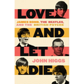 Love and Let Die: James Bond, the Beatles, and the British Psyche - Hardcover