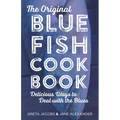 The Original Bluefish Cookbook: Delicious Ways to Deal with the Blues - Paperback