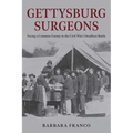 Gettysburg Surgeons: Facing a Common Enemy in the Civil War's Deadliest Battle - Hardcover