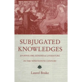 Subjugated Knowledges: Journalism, Gender and Literature, in the Nineteenth Century - Paperback