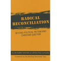 Radical Reconciliation: Beyond Political Pietism and Christian Quietism - Paperback