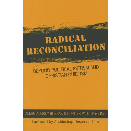 Radical Reconciliation: Beyond Political Pietism and Christian Quietism - Paperback