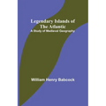 Legendary Islands of the Atlantic: A Study of Medieval Geography - Paperback