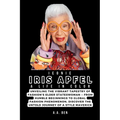 Iconic Iris Apfel: A Life in Color: Unveiling the Vibrant Tapestry of Fashion's Elder Stateswoman - From Humble Beginnings to Global Fash - Paperback