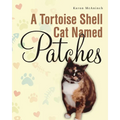 A Tortoise Shell Cat Named Patches - Paperback