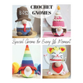 19 Easy Crochet Gnome Patterns: Special Gnome for Every Life Moment - Paperback