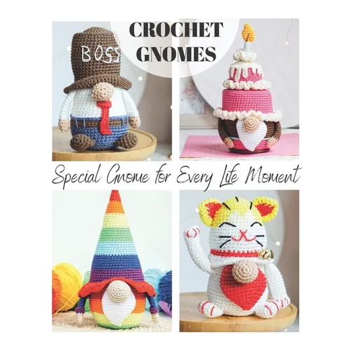 19 Easy Crochet Gnome Patterns: Special Gnome for Every Life Moment - Paperback