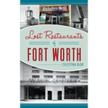 Lost Restaurants of Fort Worth - Hardcover
