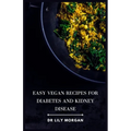 Easy Vegan Recipes for Diabetes and Kidney Disease - Paperback