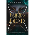 The Fairies Want Me Dead: A Fae Defence Society Novel - Paperback