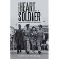 From the Heart of a Soldier: True Accounts from Those Who Served - Paperback