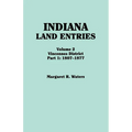 Indiana Land Entries. Volume 2: Vincennes District. Part 1: 1807-1877 - Paperback