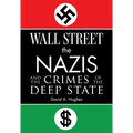 Wall Street, the Nazis, and the Crimes of the Deep State - Hardcover