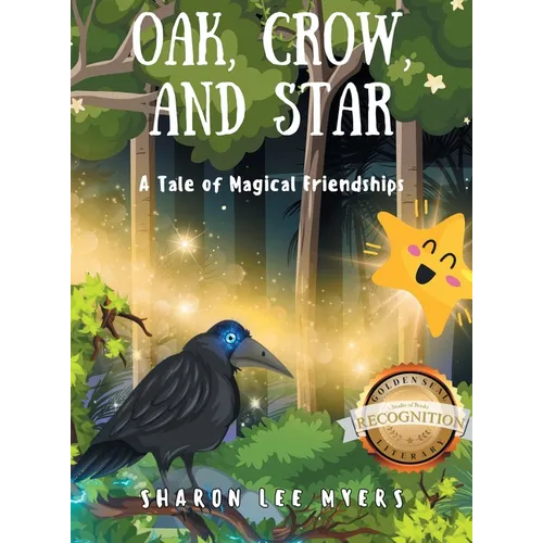 Oak, Crow, and Star: A Tale of Magical Friendships - Hardcover