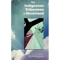 The Indigenous Tribesmen of Neverland - Paperback