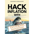 Hack Inflation with Dividend Investing: Profit from Inflation with a Powerful Dividend Investing Strategy that Generates Passive Income - Paperback