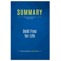 Summary: Debt Free for Life: Review and Analysis of Bach's Book - Paperback