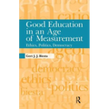 Good Education in an Age of Measurement: Ethics, Politics, Democracy - Paperback