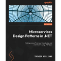 Microservices Design Patterns in .NET: Making sense of microservices design and architecture using .NET Core - Paperback