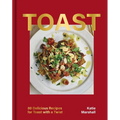 Toast: 80 Delicious Recipes for Toast with a Twist - Hardcover