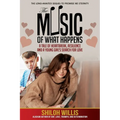 The Music of What Happens: A Tale of Heartbreak, Resilience, and a Young Girl's Search For Love - Paperback