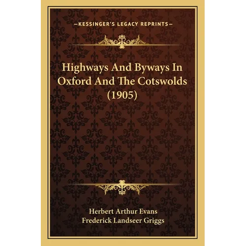 Highways And Byways In Oxford And The Cotswolds (1905) - Paperback