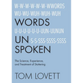 Words Unspoken: The Science, Experience, and Treatment of Stuttering - Paperback