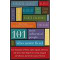 The 101 Most Influential People Who Never Lived: How Characters of Fiction, Myth, Legends, Television, and Movies Have Shaped Our Society, Changed Our - Paperback