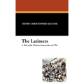 The Latimers: A Tale of the Western Insurrection of 1794 - Hardcover