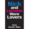 Nick and Lorraine Were Lovers: Stories - Paperback