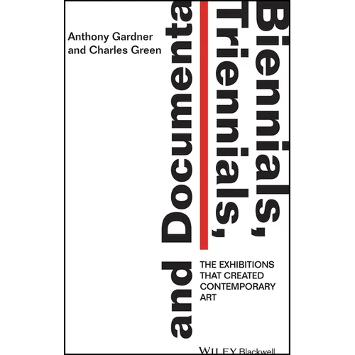 Biennials, Triennials, and Documenta: The Exhibitions That Created Contemporary Art - Paperback
