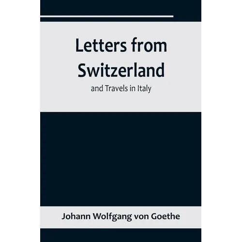 Letters from Switzerland and Travels in Italy - Paperback