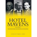 Hotel Mavens: Volume 2: Henry Morrison Flagler, Henry Bradley Plant, Carl Graham Fisher - Hardcover