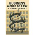Business Would Be Easy If It Wasn't for People: A Real-World Guide to Leadership, Accountability, and Not Losing Your Sh*t at Work - Paperback
