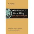 Democracy Is a Good Thing: Essays on Politics, Society, and Culture in Contemporary China - Paperback