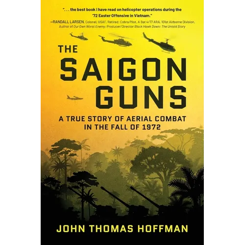 The Saigon Guns: A True Story of Aerial Combat in the Fall of 1972 - Paperback