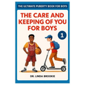 The Ultimate Puberty Book For Boys: The Care and Keeping of you for Boys - Paperback