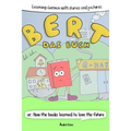 Learning German With Stories And Pictures: Bert Das Buch: or: How the books learned to love the future - Paperback