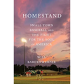 Homestand: Small Town Baseball and the Fight for the Soul of America - Hardcover