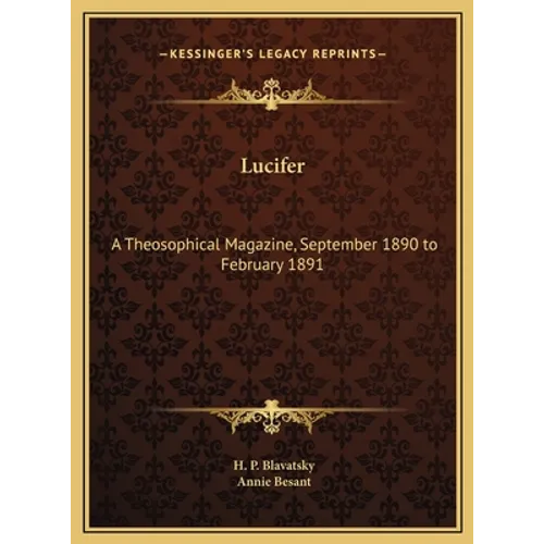 Lucifer: A Theosophical Magazine, September 1890 to February 1891 - Hardcover