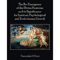 The Re-Emergence of the Divine Feminine and its Significance for Spiritual, Psychological and Evolutionary Growth - Paperback